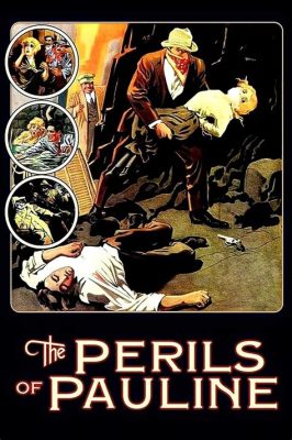 The Perils of Pauline! A Story of Daring Rescues and Early Cinematic Thrills!