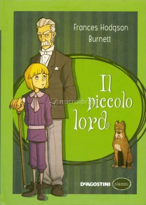  Il Piccolo Lord - Un viaggio emozionante attraverso l'Inghilterra vittoriana e la magia di una nobile amicizia!